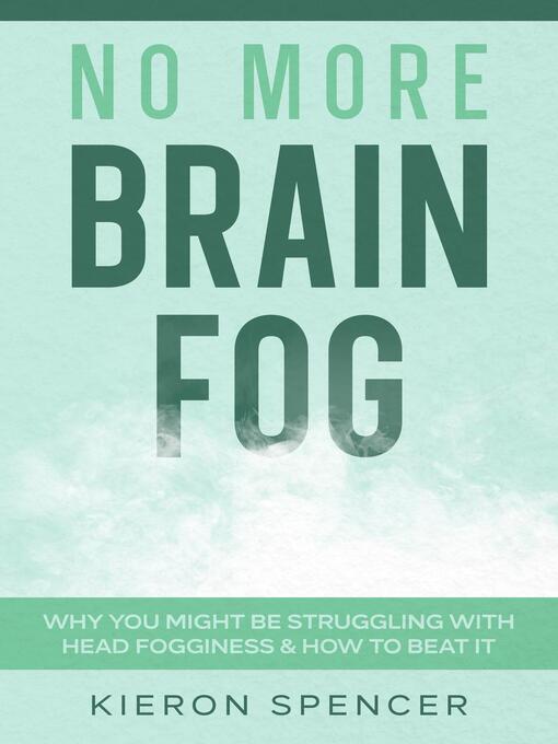 Title details for No More Brain Fog by Kieron Spencer - Available